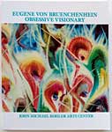 Eugene Von Bruenchenhein -Obsessive Visionary